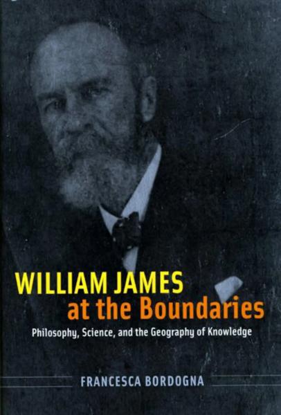 William James at the Boundaries: Philosophy, Science, and the Geography of Knowledge