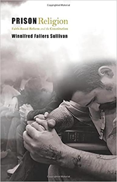 Prison Religion: Faith-Based Reform and the Constitution