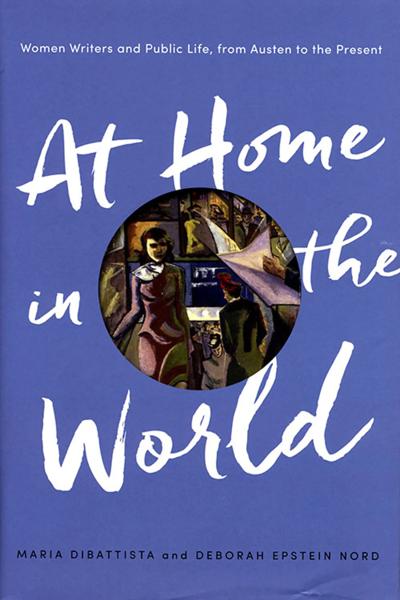 At Home in the World: Women Writers and Public Life, from Austen to the Present