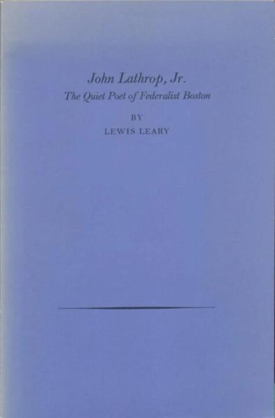 John Lathrop, Jr.: The Quiet Poet of Federalist Boston