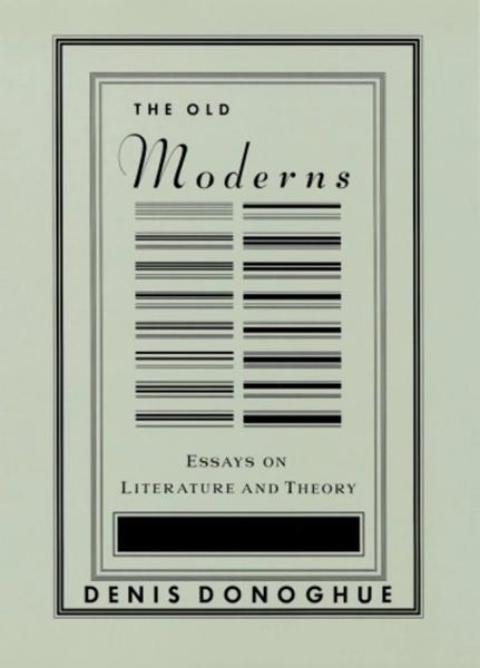 The Old Moderns: Essays on Literature and Theory