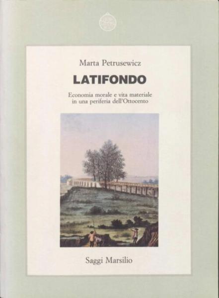 Latifondo: Economia morale e vita materiale in una periferia dell'Ottocento