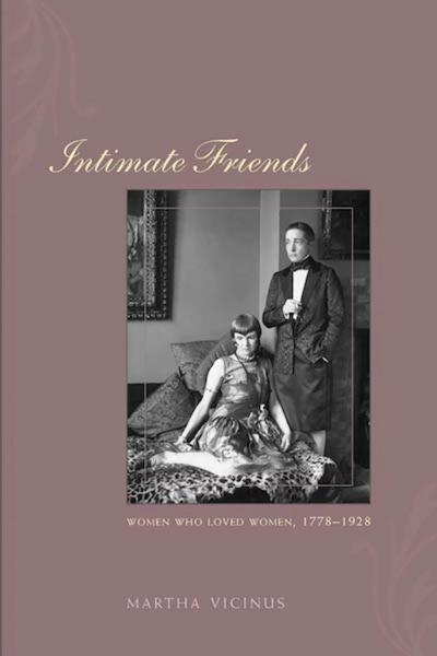 Intimate Friends: Women Who Loved Women, 1778-1928