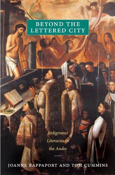 Beyond the Lettered City: Indigenous Literacies in the Andes