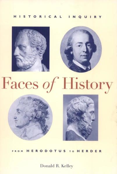 Faces of History: Historical Inquiry from Herodotus to Herder
