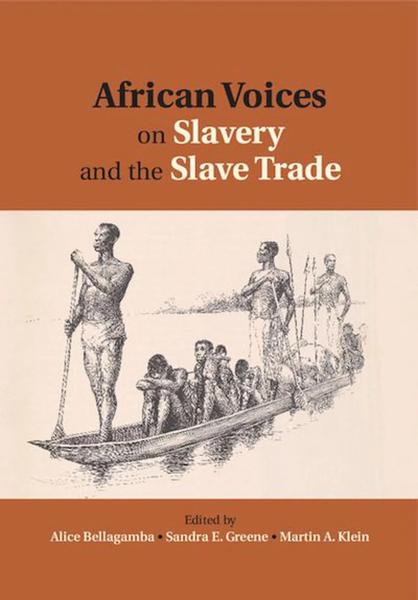 African Voices on Slavery and the Slave Trade. Vol. 2, Essays on Sources and Methods