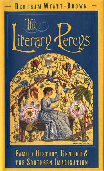 The Literary Percys: Family History, Gender, and the Southern Imagination