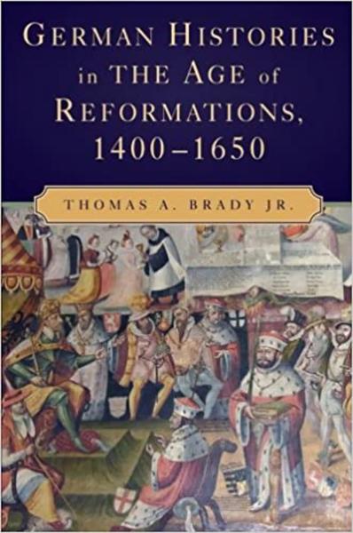German Histories in the Age of Reformations, 1400-1650
