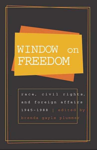 Window on Freedom: Race, Civil Rights, and Foreign Affairs, 1945-1988