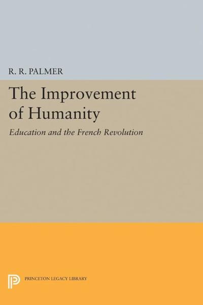 The Improvement of Humanity: Education and the French Revolution