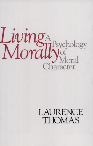 Living Morally: A Psychology of Moral Character