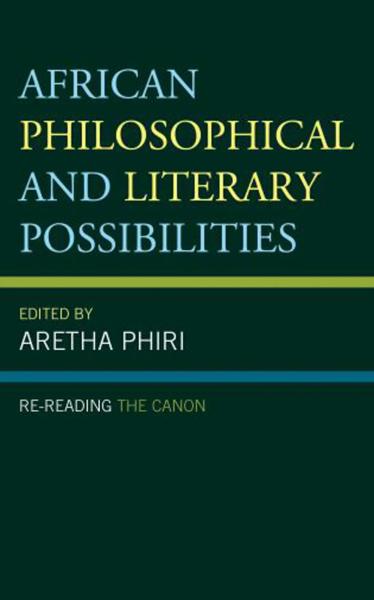 African Philosophical and Literary Possibilities: Re-reading the Canon