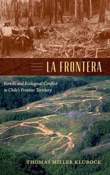 La Frontera: Forests and Ecological Conflict in Chile's Frontier Territory