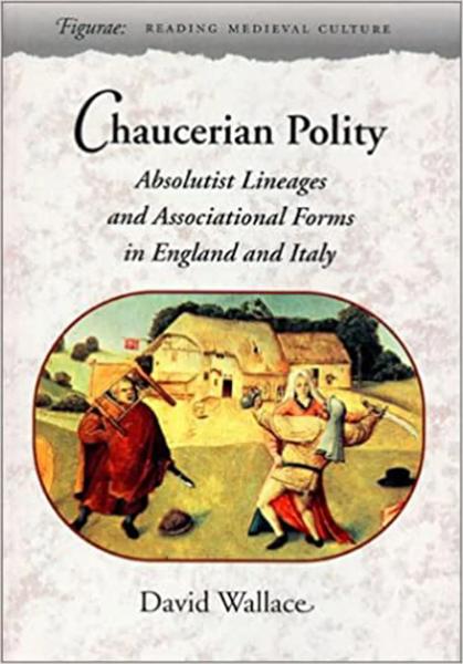 Chaucerian Polity: Absolutist Lineages and Associational Forms in England and Italy