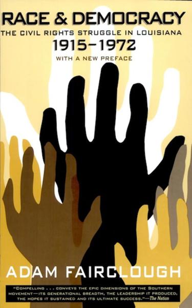 Race & Democracy: The Civil Rights Struggle in Louisiana, 1915-1972