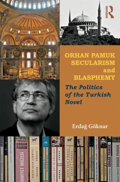 Orhan Pamuk, Secularism and Blasphemy: The Politics of the Turkish Novel
