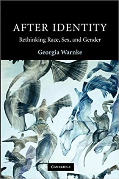 After Identity: Rethinking Race, Sex, and Gender