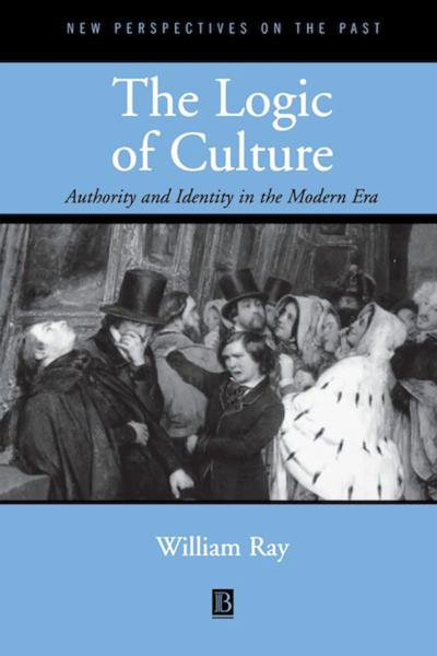 The Logic of Culture: Authority and Identity in the Modern Era