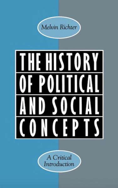The History of Political and Social Concepts: A Critical Introduction
