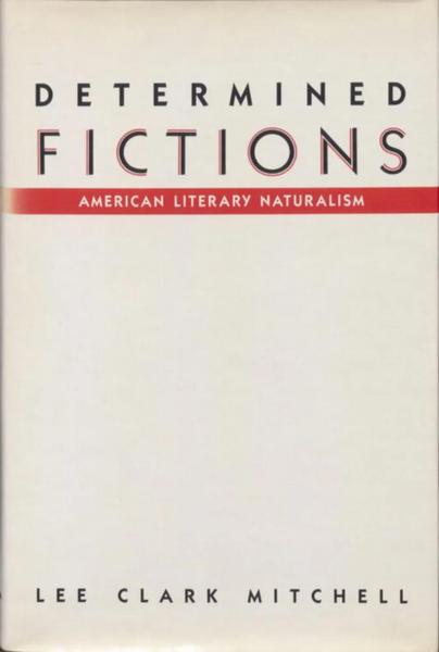 Determined Fictions: American Literary Naturalism