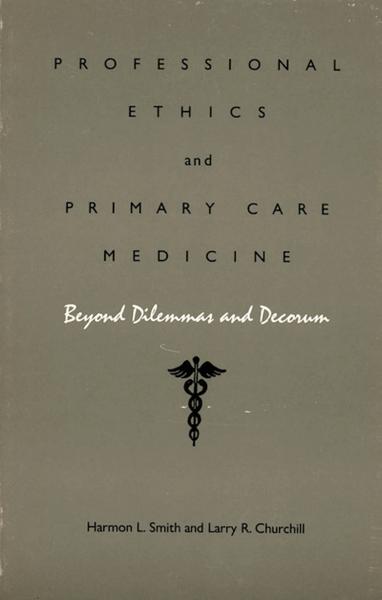 Professional Ethics and Primary Care Medicine: Beyond Dilemmas and Decorum
