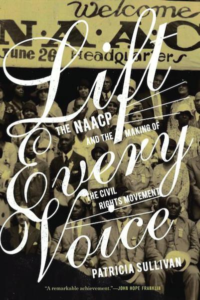 Lift Every Voice: The NAACP and the Making of the Civil Rights Movement