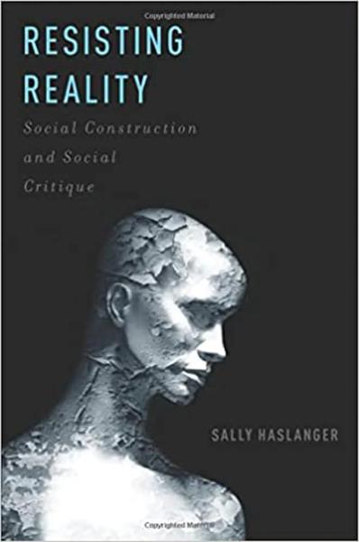 Resisting Reality: Social Construction and Social Critique