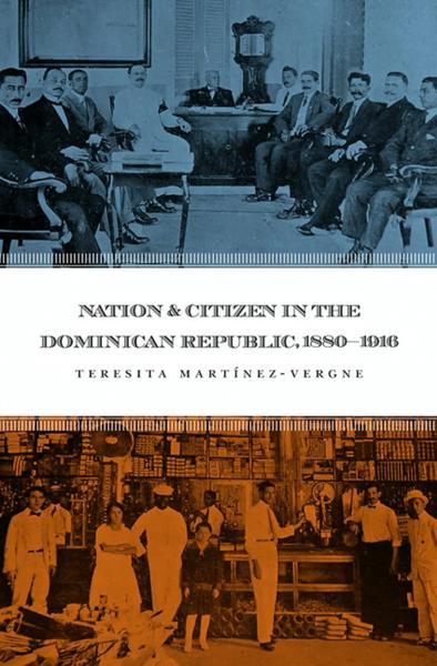 Nation & Citizen in the Dominican Republic, 1880-1916