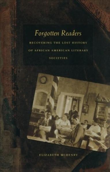 Forgotten Readers: Recovering the Lost History of African American Literary Societies