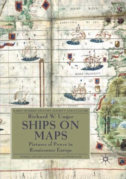 Ships on Maps: Pictures of Power in Renaissance Europe