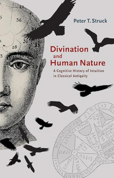 Divination and Human Nature: A Cognitive History of Intuition in Classical Antiquity