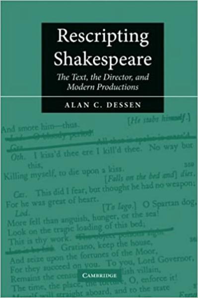 Rescripting Shakespeare: The Text, the Director, and Modern Productions
