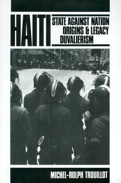 Haiti, State Against Nation: The Origins and Legacy of Duvalierism