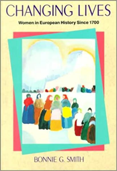 Changing Lives: Women in European History since 1700