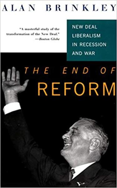 The End of Reform: New Deal Liberalism in Recession and War