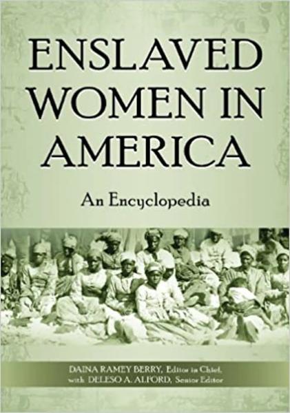 Enslaved Women in America: An Encyclopedia