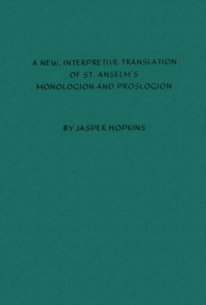 A New, Interpretive Translation of St. Anselm's Monologion and Proslogion