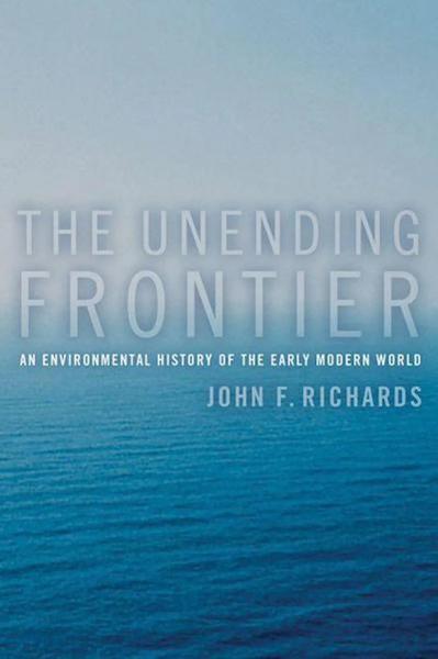 The Unending Frontier: An Environmental History of the Early Modern World