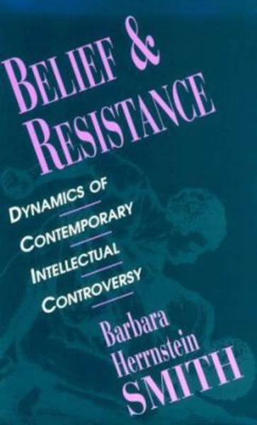 Belief and Resistance: Dynamics of Contemporary Intellectual Controversy