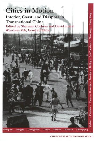 Cities in Motion: Interior, Coast, and Diaspora in Transnational China