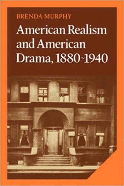 American Realism and American Drama, 1880-1940