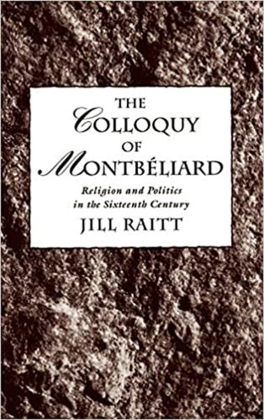 The Colloquy of Montbéliard: Religion and Politics in the Sixteenth Century
