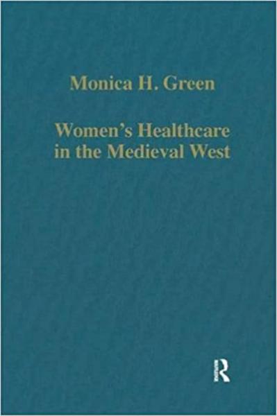 Women's Healthcare in the Medieval West: Texts and Contexts