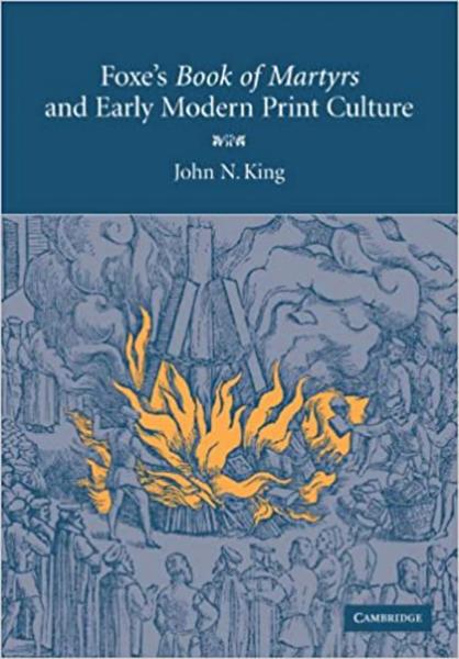 Foxe's Book of Martyrs and Early Modern Print Culture
