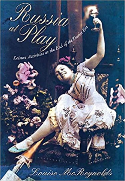 Russia at Play: Leisure Activities at the End of the Tsarist Era