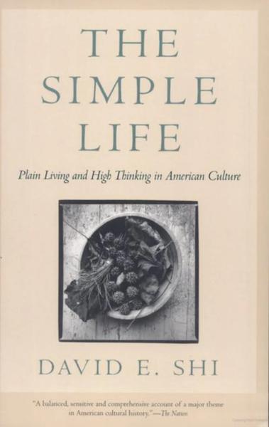 The Simple Life: Plain Living and High Thinking in American Culture
