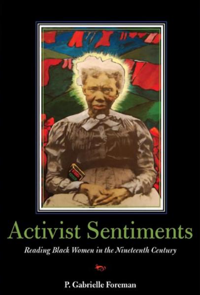 Activist Sentiments: Reading Black Women in the Nineteenth Century