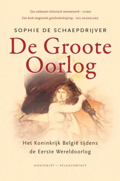 De Groote Oorlog: Het koninkrijk België tijdens de Eerste Wereldoorlog = The Great War: The Kingdom of Belgium during the First World War