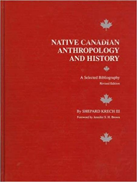 Native Canadian Anthropology and History: A Selected Bibliography