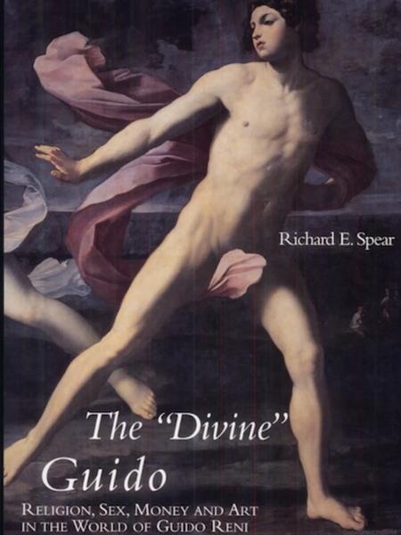 The "Divine" Guido: Religion, Sex, Money and Art in the World of Guido Reni